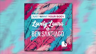 Lovely Laura & Ben Santiago - Just Want Your Body (Radio Edit)