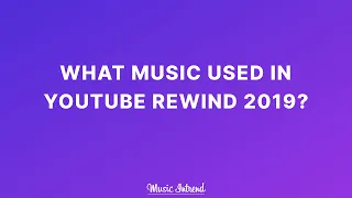 ★ What Music Used in Youtube Rewind 2019? ★ Youtube Rewind 2019 Song List ★