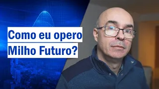 COMO EU OPERO MILHO FUTURO?