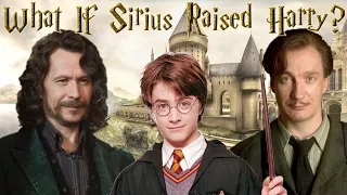 What If Sirius Raised Harry (Part 1)