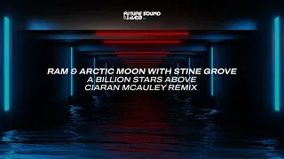 RAM & Arctic Moon with Stine Grove - A Billion Stars Above (Ciaran McAuley Remix)