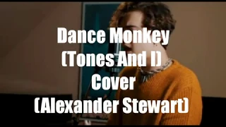 Dance Monkey - Tones And I / Cover (Alexander Stewart) Letra / Lyrics