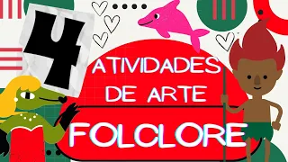 🔴4 ATIVIDADES DE ARTE: DIA DO FOLCLORE | EDUCAÇÃO INFANTIL | 22 DE AGOSTO