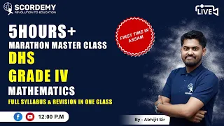 5 Hour Plus Marathon Master Class | DHS/ Grade IV l Mathematics | By Abhijit Sir | Scordemy Assam |