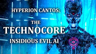 Hyperion Cantos: What Does The Technocore Want? | Insidious Evil AI