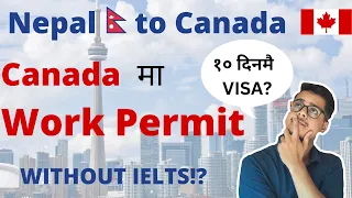 Work Permit in Canada from Nepal | Nepal to Canada