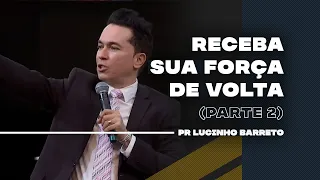 Receba sua força de volta | Parte 2 | 03 | Pr Lucinho