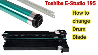 How to change Drum Blade in Toshiba E-Studio 195 E-Studio 207