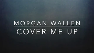 Morgan Wallen - Cover Me Up (Lyrics)