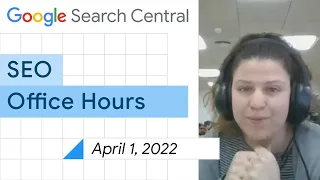 English Google SEO office-hours from April 1, 2022