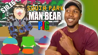 MAN BEAR PIG - South Park Reaction (S10, E6)