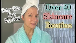 Over 40 Skincare Routine ~ Better Skin Than My 20s!