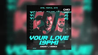 ATB, TOPIC, A7S - Your Love (Andry J Bootleg Remix)