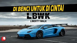 LIBERTY WALK | DIBENCI UNTUK DICINTAI