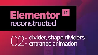 Elementor Reconstructed | 02: Divider & Shape Dividers - Elementor Best WordPress Builders 2021