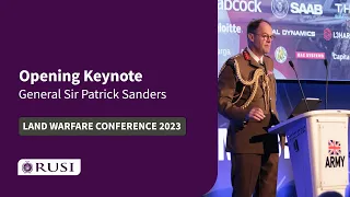 General Sir Patrick Sanders' Opening Keynote Speech | RUSI Land Warfare Conference 2023 #LWC23