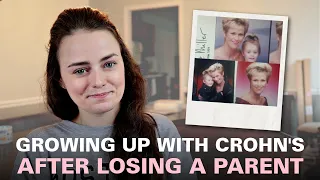 Growing Up with Crohn's After Losing a Parent (And How It Impacted My Disease) | Let's Talk IBD