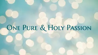 One Pure & Holy Passion Lyric Video by Amy Nobles
