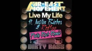 Live My Life - Far East Movement ft Justin Bieber & Red Foo (PARTY ROCK REMIX )