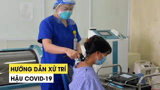 Hướng dẫn xử trí các vấn đề sức khỏe hậu Covid-19