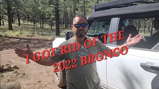 Why I got rid of the 2022 Bronco? See what I replaced it with!