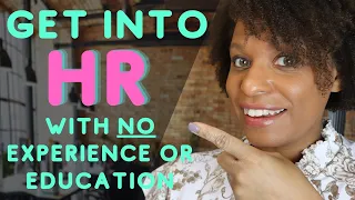 Getting into HR Without Experience or Education
