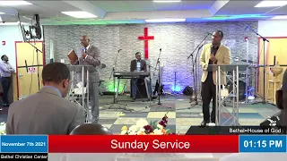 Bethel Christian Center : Sunday Service November 7th 2021