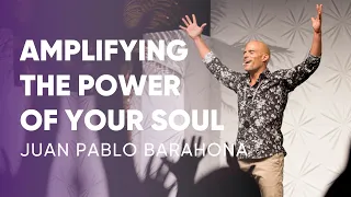Juan Pablo Barahona - Amplifying The Power Of Your Soul