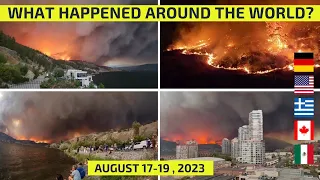 WHAT HAPPENED AROUND THE WORLD? August 17-19, 2023 flood, wildfire, hurricane