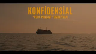 KONFİDENSİAL: "Port-Pəhləvi" əməliyyatı sənədli filmi