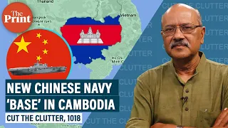 Why is the ‘secret Chinese naval military base’ in Cambodia making news worldwide