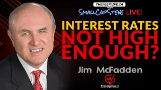 Are Interest Rates NOT High Enough? –With Jim McFadden, CFA