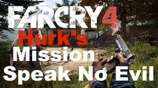 Far Cry 4 Hurk's Redemption Gameplay Walkthrough Part 1 - Speak No Evil DLC