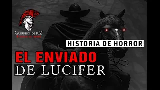 El ENVIADO De Lucifer (Historia De Terror Del CHARRO Negro)