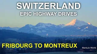 Switzerland Epic Highway Drives 🇨🇭 Fribourg to Montreux 4K