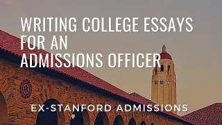 Ex-Stanford Admissions: Writing College Essays for an Admission Officer.