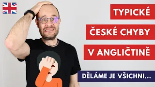 Typické české chyby v angličtině. Ano, děláme je všichni…