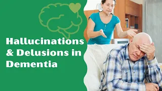 Handling Hallucinations & Delusions in Dementia