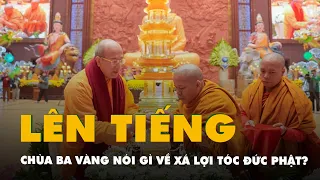 Chùa Ba Vàng nói gì về việc rước xá lợi tóc Đức Phật?