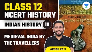 Ibn Battuta, Bernier and their Perspectives | Class 12 History NCERT | Lecture 19 | Arnab Pati