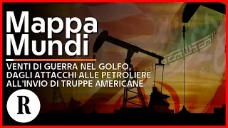 Venti di guerra nel Golfo, dagli attacchi alle petroliere all'invio di truppe americane - Mappamundi