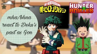 MHA react to Deku's past as Gon [MHABHNA x HxH]