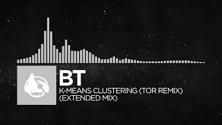 [Electronica] - BT - k-means clustering (Tor Remix) (Extended Mix)