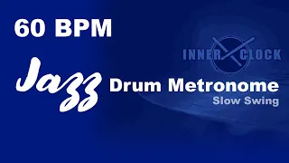 Jazz Drum Metronome for ALL Instruments 60 BPM | Slow Swing | Famous Jazz Standards