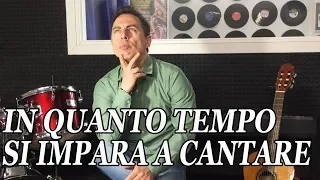 IMPARARE A CANTARE, quanto tempo ci vuole???