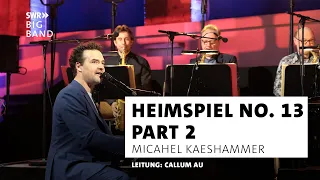 SWR Big Band feat. Michael Kaeshammer | Heimspiel No. 13 | Part 2 - Live Concert