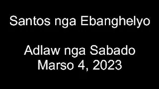 March 4, 2023 Daily Gospel Reading Cebuano Version