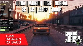 RX 6400 | GTA V - 8K, 4K, 1440p, 1080p - Advanced, Ultra, Very High, High, Normal