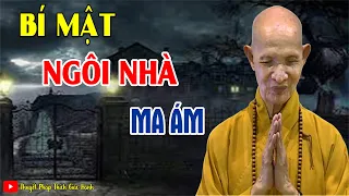 Bí Ẩn Ngôi Nhà Ma  | HT THUYẾT THÍCH GIÁC HẠNH Kể Chuyện Tâm Linh