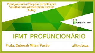 IFMT Profuncionário Prof. Deborah Milani Pavão-Planejamento e Preparo de Refeições-Aula 3 28/05/2024